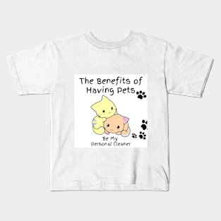 The Benefits of Having Pets Be My Personal Cleaner Kids T-Shirt